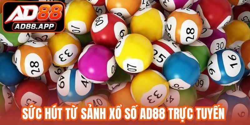 Sức hút từ sảnh xổ số AD88 trực tuyến